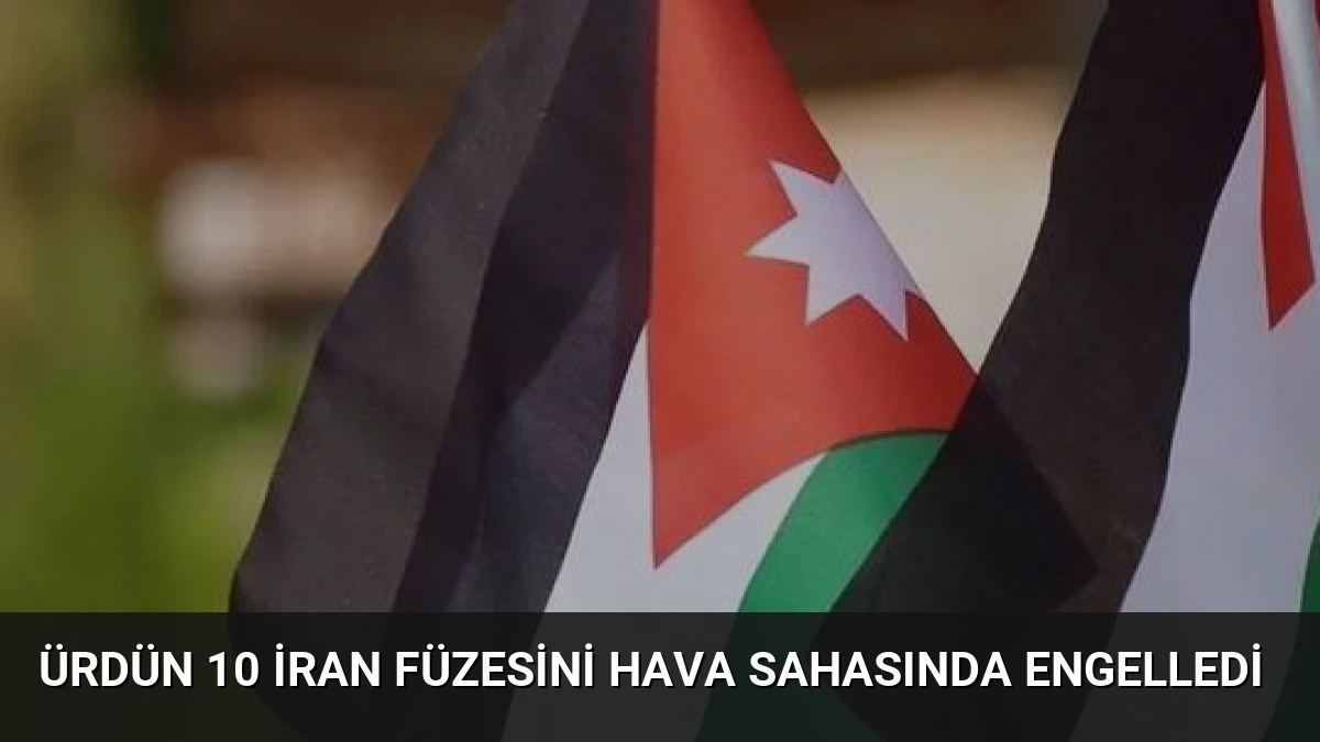 Ürdün 10 İran Füzesini Hava Sahasında Engelledi