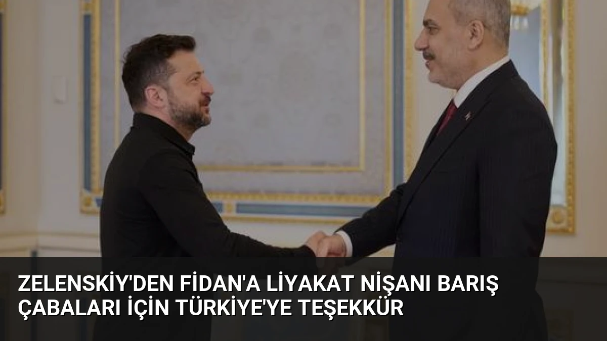 Zelenskiy’den Fidan’a Liyakat Nişanı Barış Çabaları İçin Türkiye’ye Teşekkür