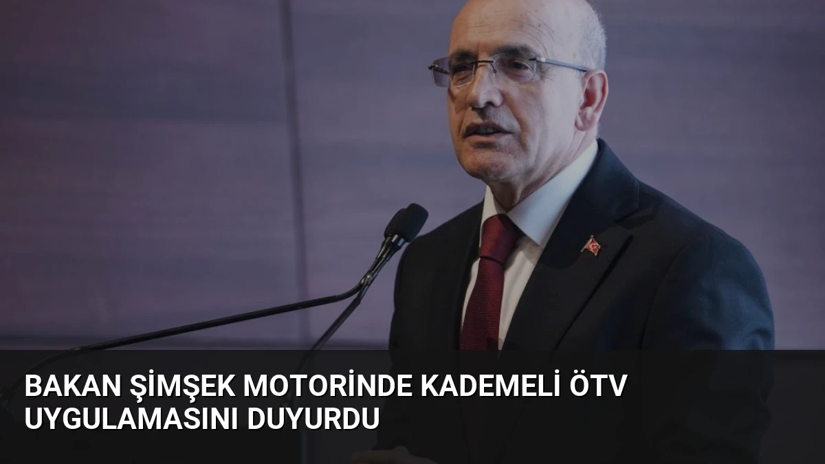 Bakan Şimşek Motorinde Kademeli ÖTV Uygulamasını Duyurdu