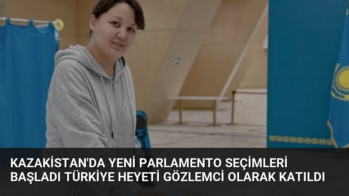 Kazakistan’da Yeni Parlamento Seçimleri Başladı Türkiye Heyeti Gözlemci Olarak Katıldı