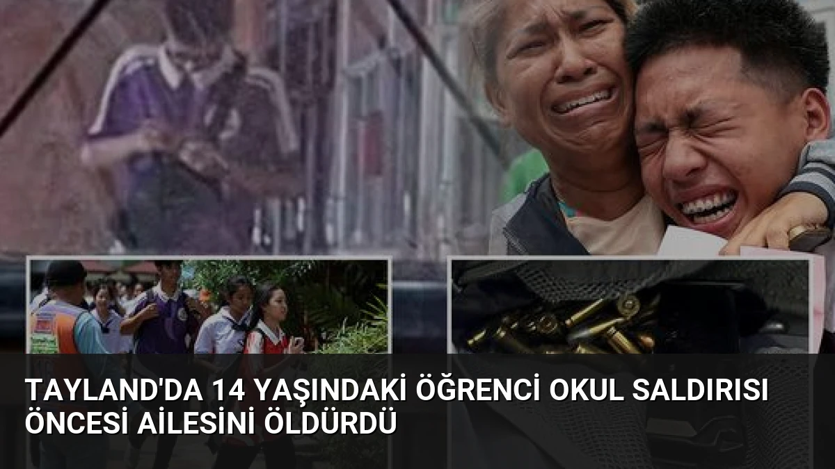 Tayland’da 14 Yaşındaki Öğrenci Okul Saldırısı Öncesi Ailesini Öldürdü