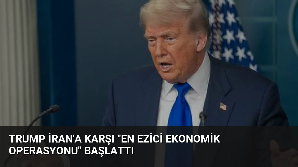 Trump İran’a Karşı “En Ezici Ekonomik Operasyonu” Başlattı