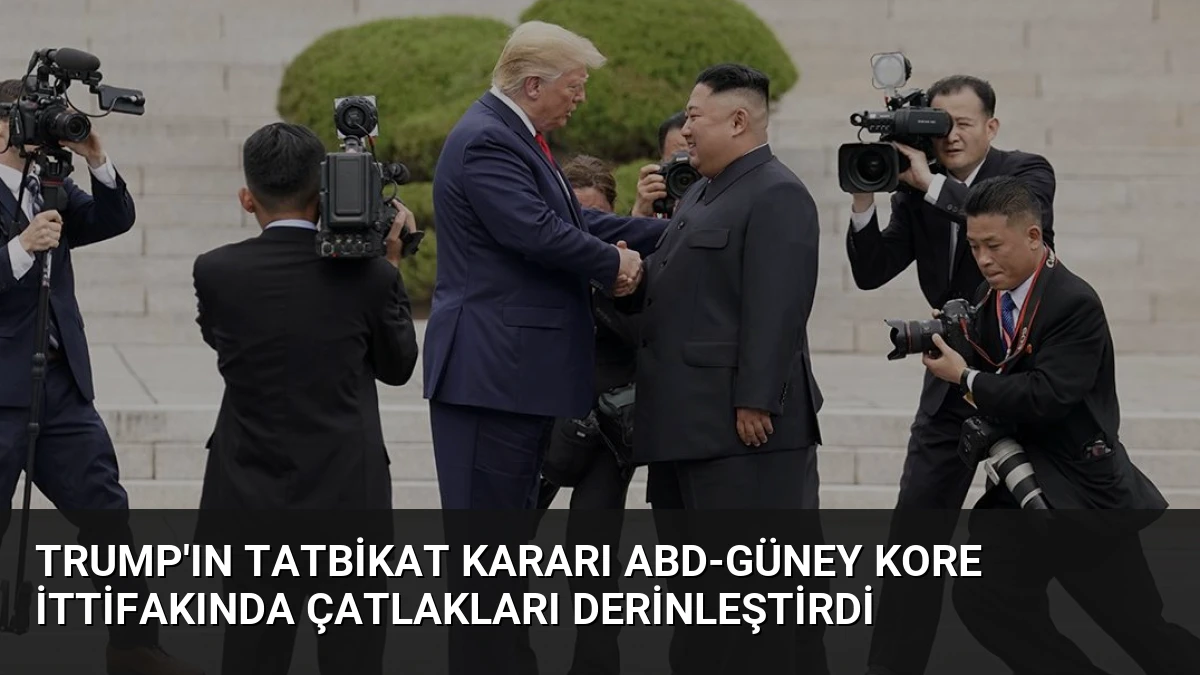 Trump’ın Tatbikat Kararı ABD-Güney Kore İttifakında Çatlakları Derinleştirdi