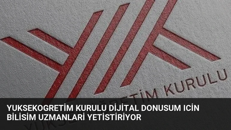Yuksekogretim Kurulu Dijital Donusum Icin Bilisim Uzmanlari Yetistiriyor