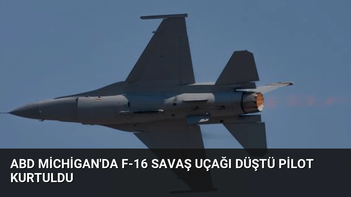 ABD Michigan’da F-16 Savaş Uçağı Düştü Pilot Kurtuldu