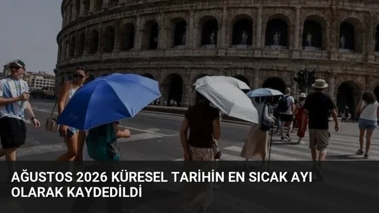 Ağustos 2026 Küresel Tarihin En Sıcak Ayı Olarak Kaydedildi