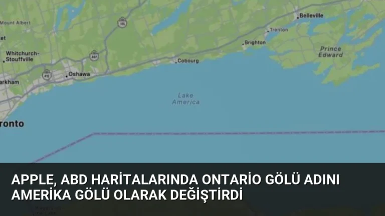 Apple, ABD Haritalarında Ontario Gölü Adını Amerika Gölü Olarak Değiştirdi