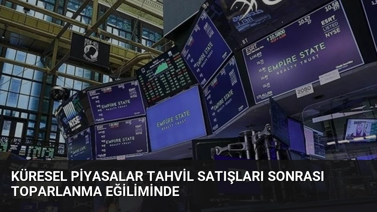Küresel Piyasalar Tahvil Satışları Sonrası Toparlanma Eğiliminde