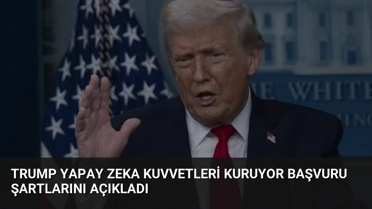 Trump Yapay Zeka Kuvvetleri Kuruyor Başvuru Şartlarını Açıkladı