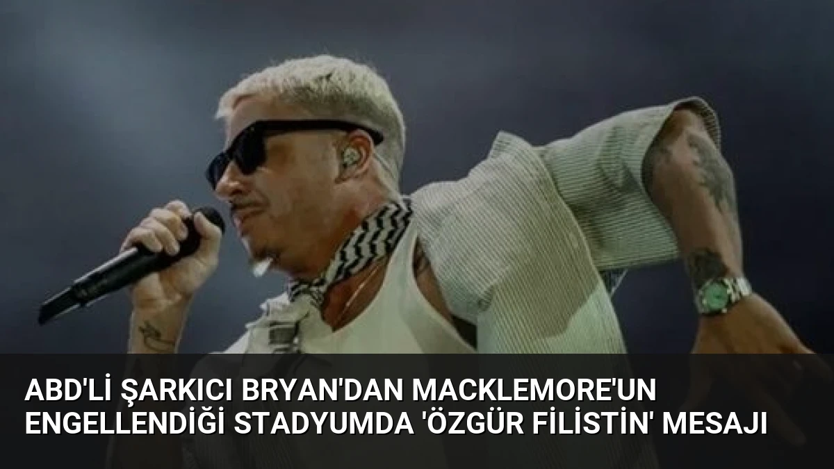 ABD’li Şarkıcı Bryan’dan Macklemore’un Engellendiği Stadyumda ‘Özgür Filistin’ Mesajı