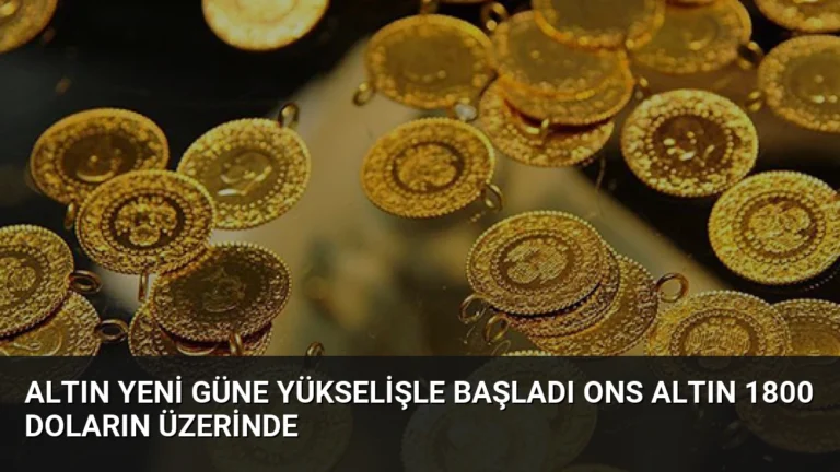 Altın Yeni Güne Yükselişle Başladı Ons Altın 1800 Doların Üzerinde