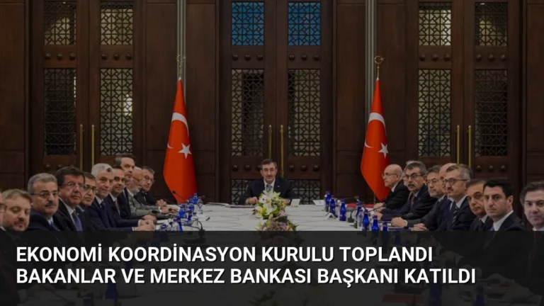 Ekonomi Koordinasyon Kurulu Toplandı Bakanlar ve Merkez Bankası Başkanı Katıldı