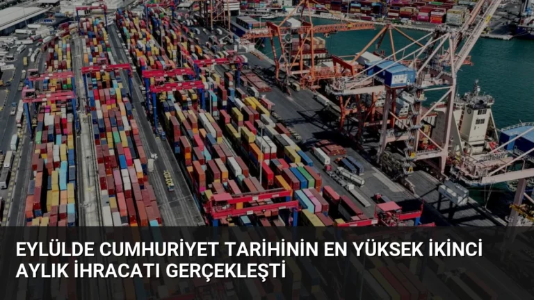 Eylülde Cumhuriyet Tarihinin En Yüksek İkinci Aylık İhracatı Gerçekleşti