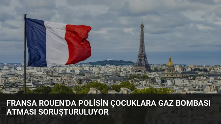Fransa Rouen’da Polisin Çocuklara Gaz Bombası Atması Soruşturuluyor