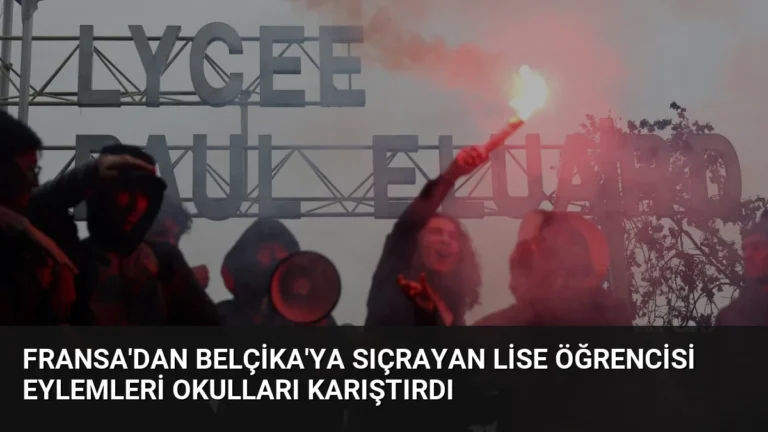Fransa’dan Belçika’ya Sıçrayan Lise Öğrencisi Eylemleri Okulları Karıştırdı