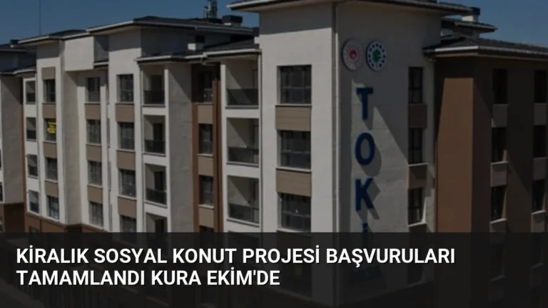 Kiralık Sosyal Konut Projesi Başvuruları Tamamlandı Kura Ekim’de