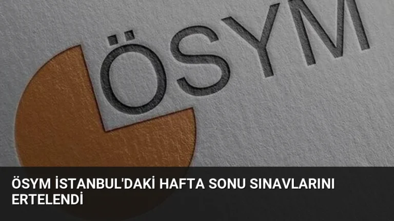 ÖSYM İstanbul’daki Hafta Sonu Sınavlarını Ertelendi