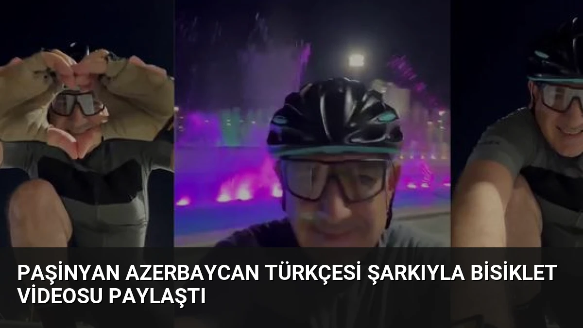 Paşinyan Azerbaycan Türkçesi Şarkıyla Bisiklet Videosu Paylaştı